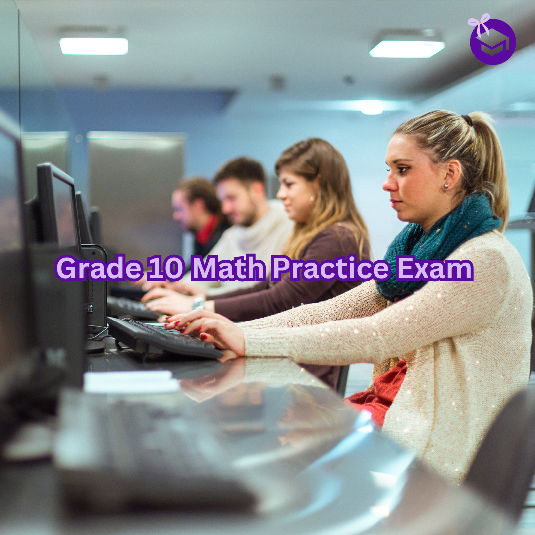 Grade 10 Math Practice Exam | Online Math Help! | MyHomeworkRewards